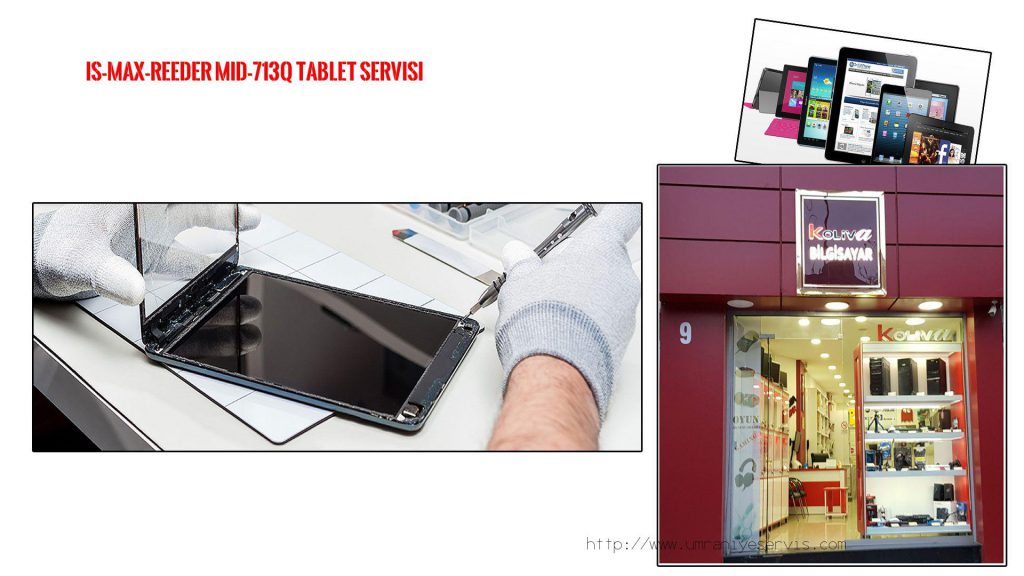 İS-MAX-REEDER tablet servisi ( Özel tamir servisi )
