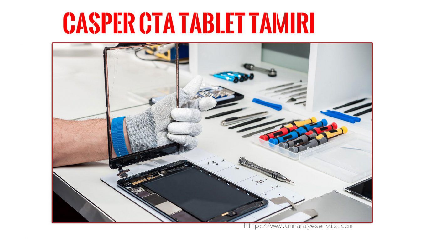 Tablet Servisi Ümraniye (özel Servis)  Casper  Cta  tablet servisi