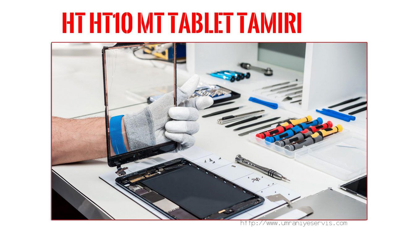 Tablet Servisi Ümraniye (özel Servis)  Ht  Ht10 Mt  tablet servisi
