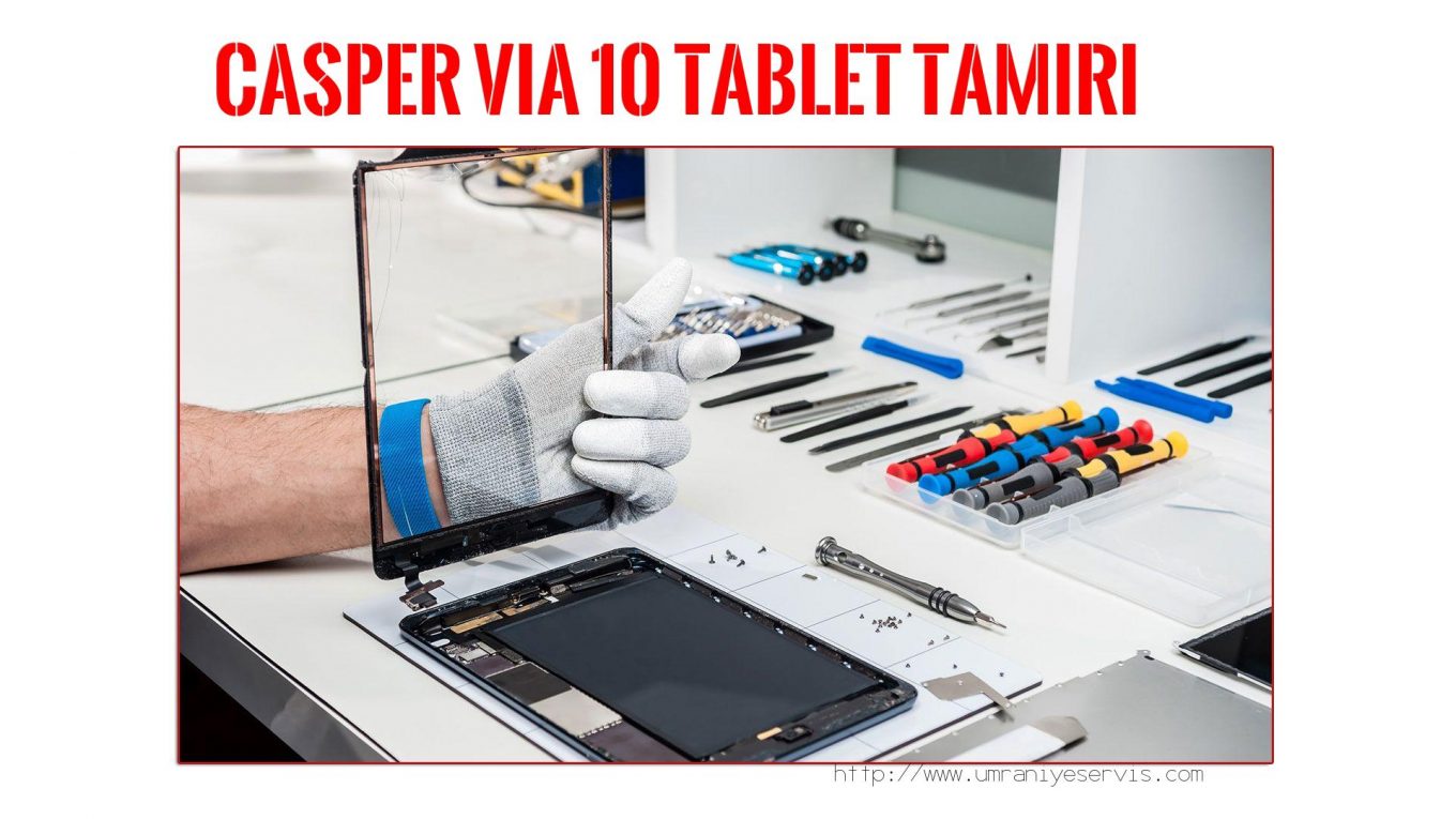 Tablet Servisi Ümraniye (özel Servis)  Casper  Vıa 10  tablet servisi
