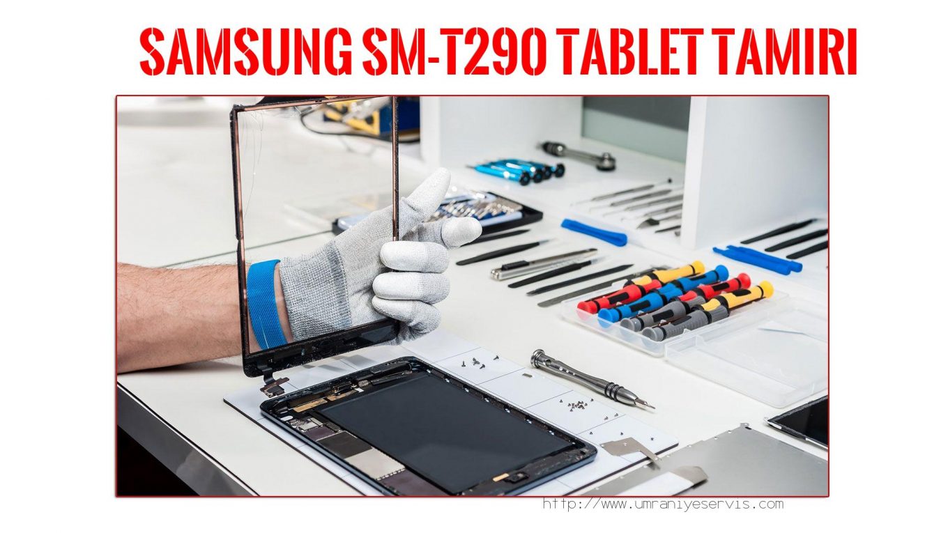Tablet Servisi Ümraniye (özel Servis)  Samsung  Sm-t290  tablet servisi